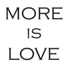 More is Love